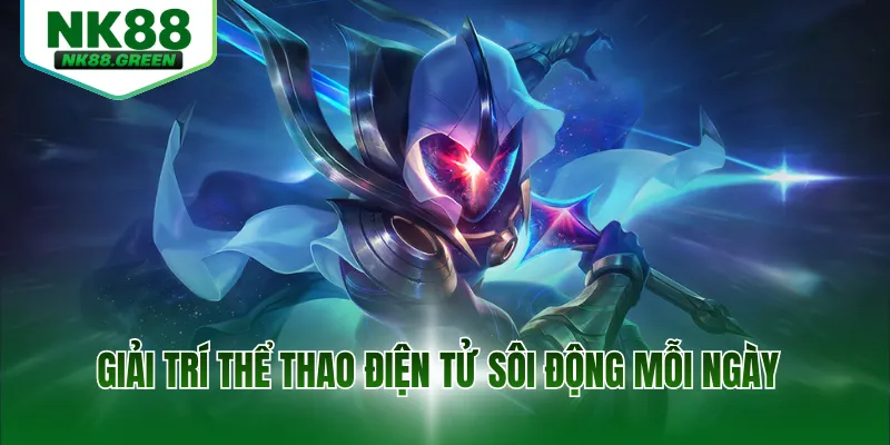 Giải trí thể thao điện tử sôi động mỗi ngày